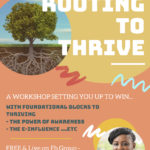 “Rooting To Thrive” Workshop